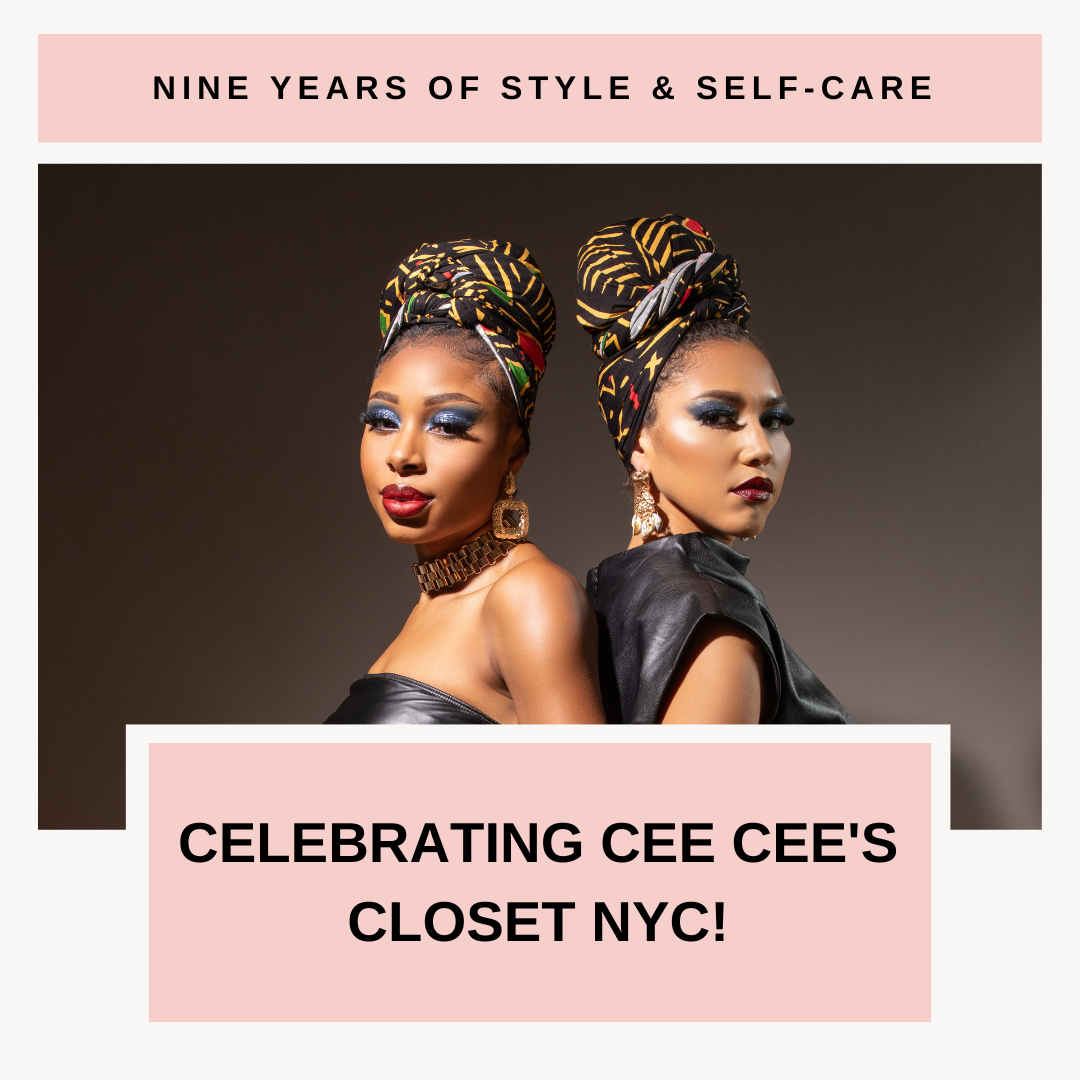 Nine Years of Style & Self-Care: Celebrating Cee Cee's Closet NYC!