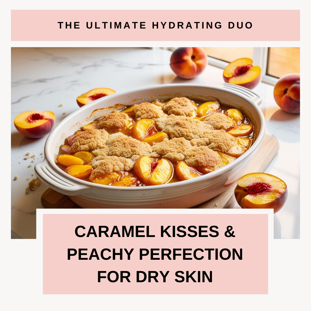 The Ultimate Hydrating Duo: Caramel Kisses & Peachy Perfection for Dry Skin